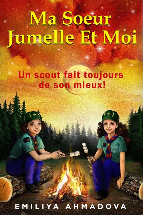 Book cover of Ma Sœur Jumelle Et Moi: Un scout fait toujours de son mieux !