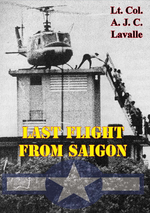 Last Flight From Saigon [Illustrated Edition] (USAF Southeast Asia Monograph Series #4)