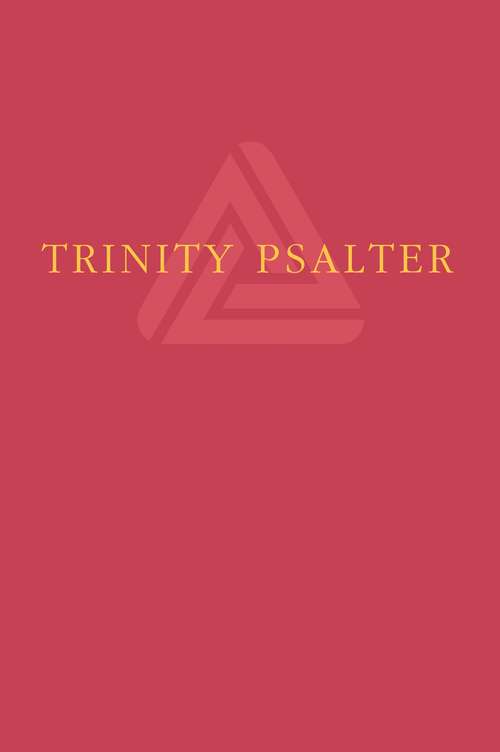 Trinity Psalter: Psalms 1-150 (words-only edition)