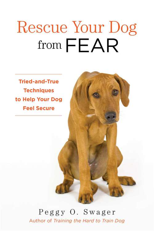 Book cover of Rescue Your Dog from Fear: Tried-and-True Techniques to Help Your Dog Feel Secure