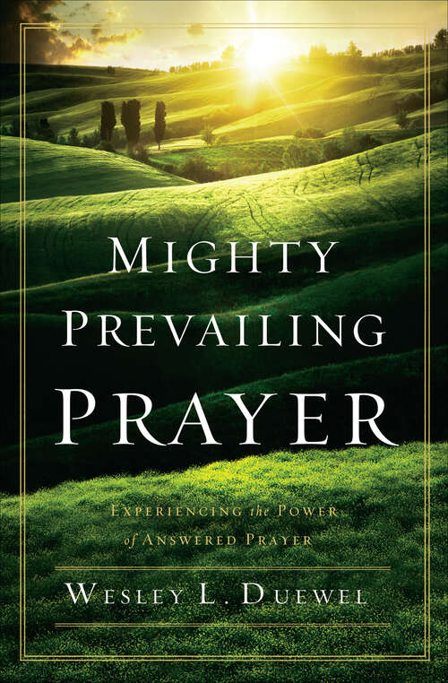 Book cover of Mighty Prevailing Prayer: Experiencing the Power of Answered Prayer