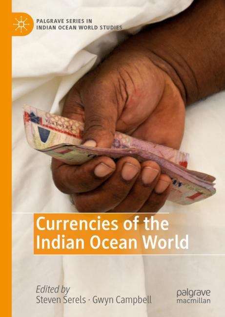 Currencies of the Indian Ocean World (Palgrave Series in Indian Ocean World Studies)