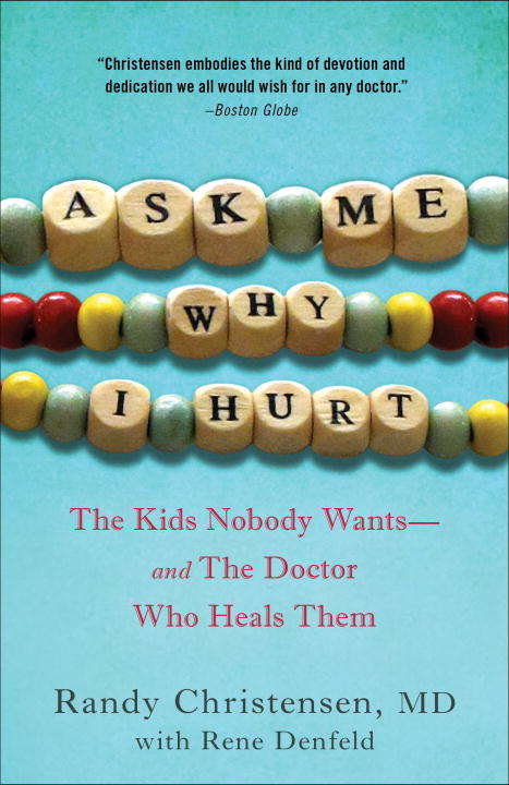 Book cover of Ask Me Why I Hurt: The Kids Nobody Wants and the Doctor Who Heals Them