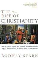 Book cover of The Rise of Christianity: How the Obscure, Marginal Jesus Movement Became the Dominant Religious Force in the Western World in a Few Centuries