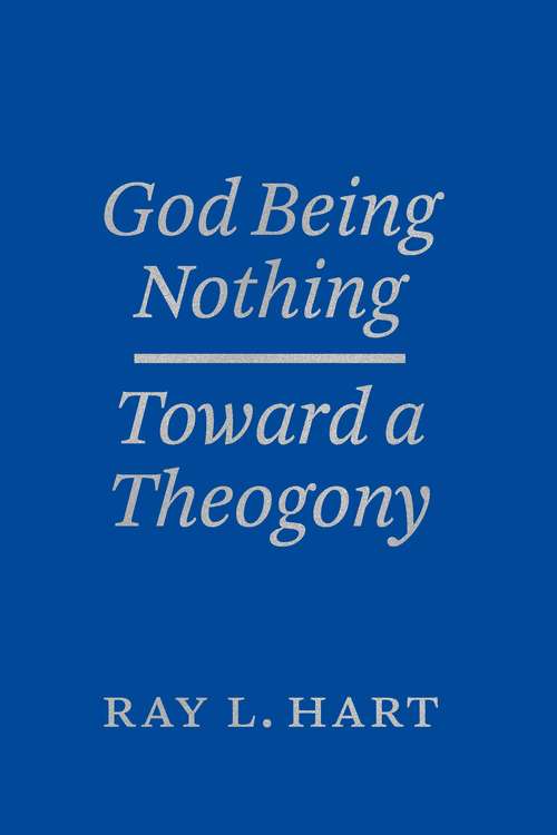 God Being Nothing: Toward a Theogony (Religion and Postmodernism)