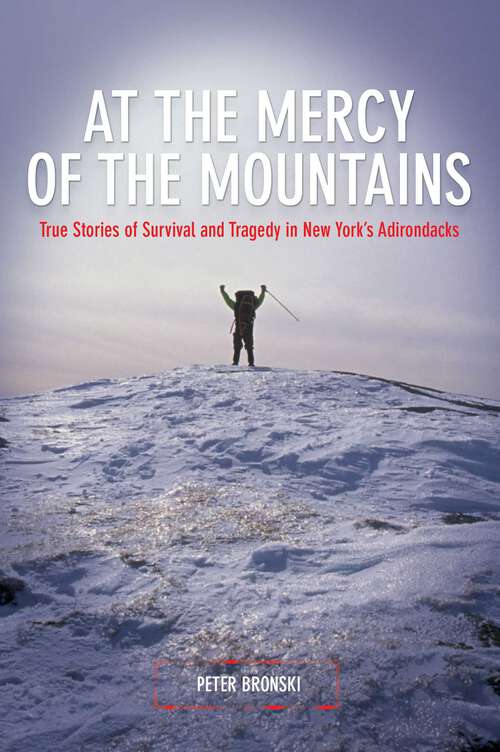 Book cover of At the Mercy of the Mountains: True Stories of Survival and Tragedy in New York's Adirondacks (1st Edition)