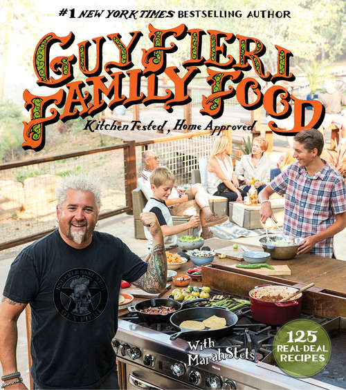 Book cover of Guy Fieri Family Food: 125 Real-Deal Recipes-Kitchen Tested, Home Approved