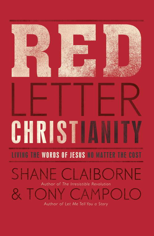 Red Letter Christianity: Living the Words of Jesus No Matter the Cost