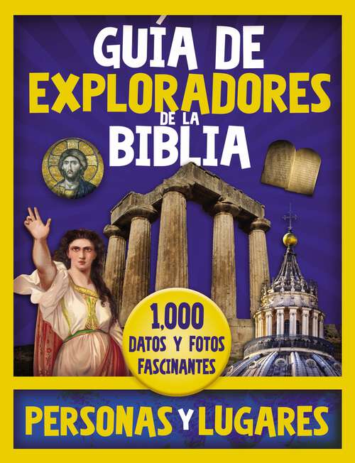 Book cover of Guía de exploradores de la Biblia, personas y lugares: 1,000 Datos y fotos fascinantes