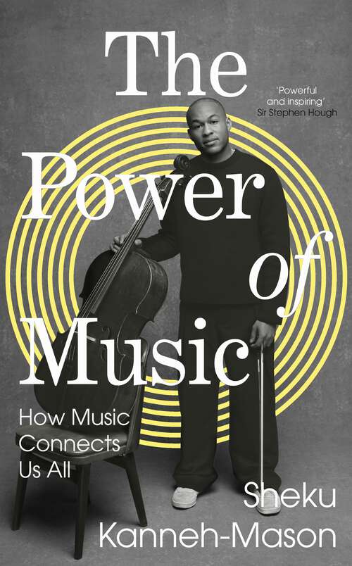 Book cover of The Power of Music: A celebration of how music connects us all, from the internationally-renowned young musician