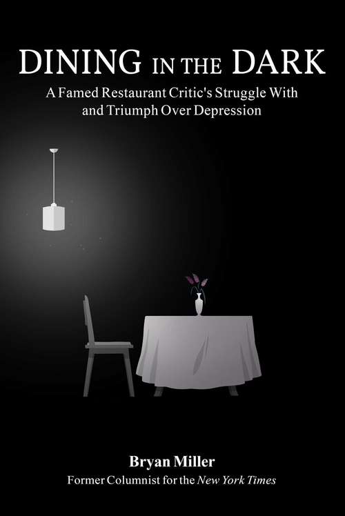 Book cover of Dining in the Dark: A Famed Restaurant Critic's Struggle with and Triumph over Depression