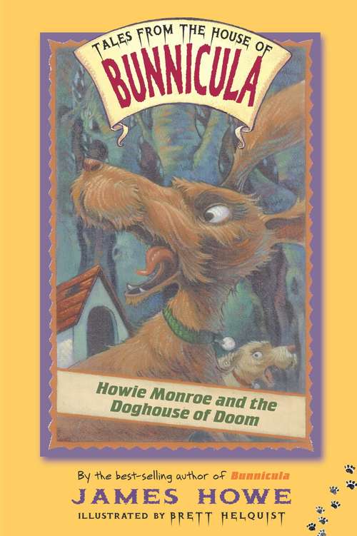 Howie Monroe and the Doghouse of Doom: Tales From The House Of Bunnicula (Tales from the House of Bunnicula #3)