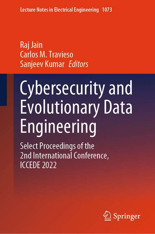 Book cover of Cybersecurity and Evolutionary Data Engineering: Select Proceedings of the 2nd International Conference, ICCEDE 2022 (1st ed. 2023) (Lecture Notes in Electrical Engineering #1073)