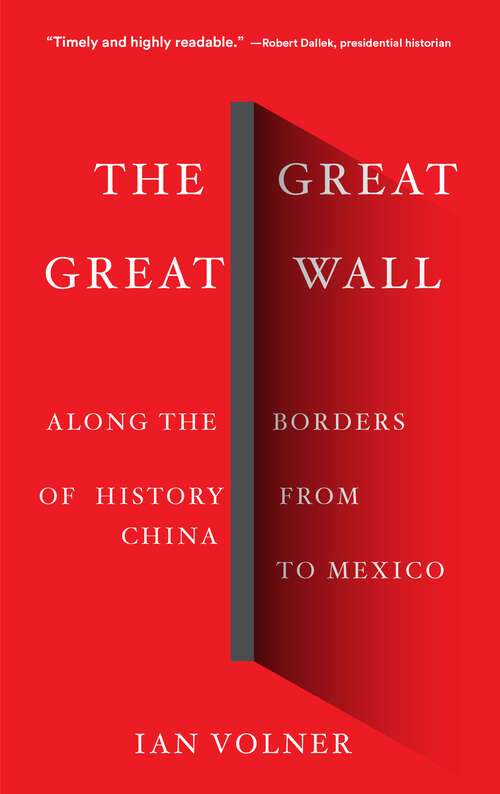 Book cover of The Great Great Wall: Along the Borders of History from China to Mexico