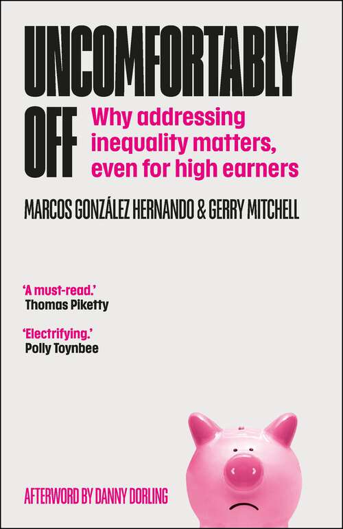Book cover of Uncomfortably Off: Why Addressing Inequality Matters, Even for High Earners (First Edition)