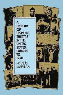 Book cover of A History of Hispanic Theatre in the United States: Origins to 1940