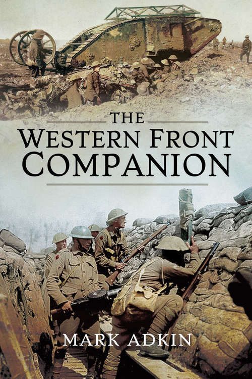 Book cover of The Western Front Companion: The Complete Guide To How The Armies Fought For Four Devastating Years, 1914-1918