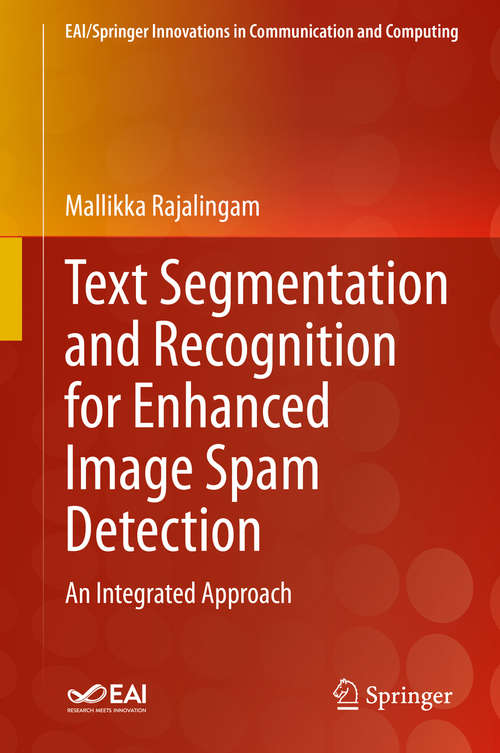 Book cover of Text Segmentation and Recognition for Enhanced Image Spam Detection: An Integrated Approach (1st ed. 2021) (EAI/Springer Innovations in Communication and Computing)