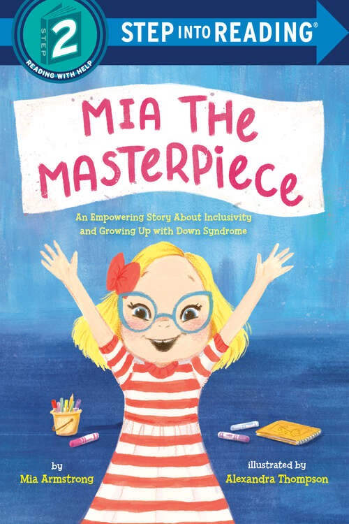 Book cover of Mia the Masterpiece: An Empowering Story About Inclusivity and Growing Up with Down Syndrome (Step into Reading)