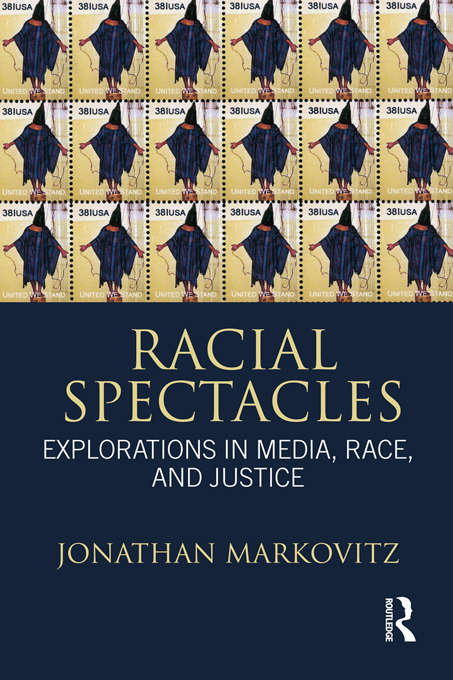 Book cover of Racial Spectacles: Explorations in Media, Race, and Justice