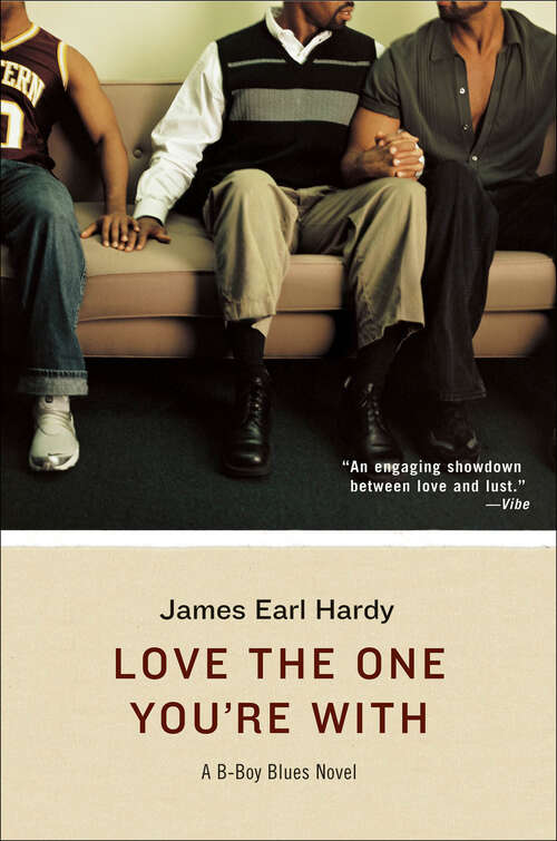 Book cover of Love the One You're With: A B-Boy Blues Novel
