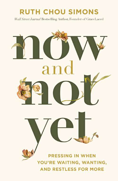 Book cover of Now and Not Yet: Pressing in When You’re Waiting, Wanting, and Restless for More