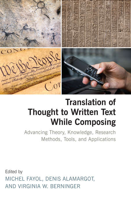 Translation of Thought to Written Text While Composing: Advancing Theory, Knowledge, Research Methods, Tools, and Applications