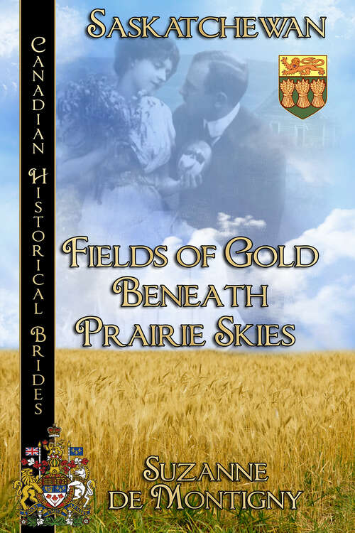 Fields of Gold Beneath Prairie Skies: Canadian Historical Brides (Canadian Historical Brides #6)