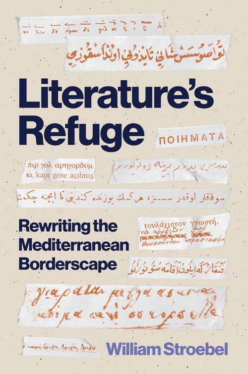Book cover of Literature’s Refuge: Rewriting the Mediterranean Borderscape