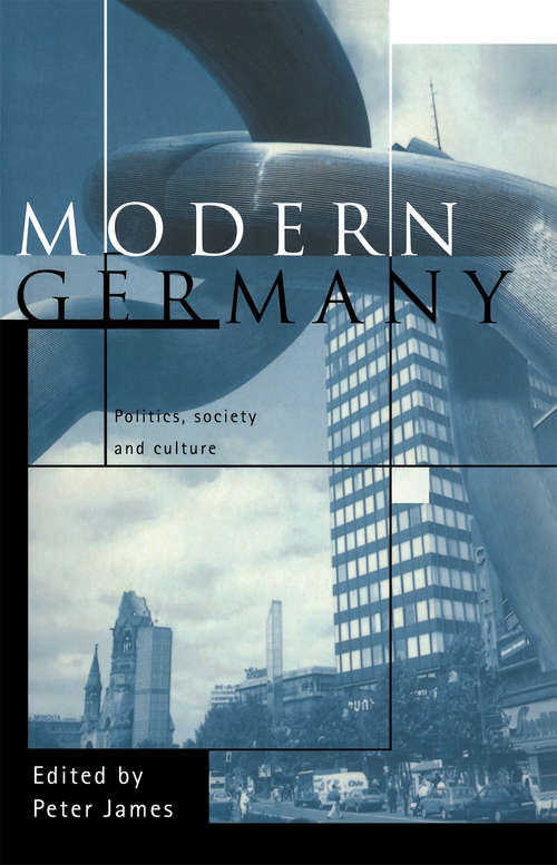 Modern Germany: Politics, Society and Culture