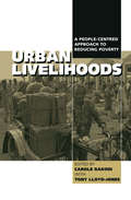 Urban Livelihoods: A People-centred Approach to Reducing Poverty