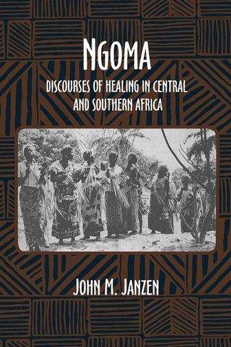 Ngoma: Discourses of Healing in Central and Southern Africa
