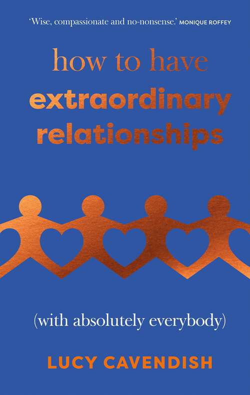 Book cover of How to Have Extraordinary Relationships: (With Absolutely Everybody)