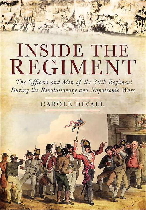 Book cover of Inside the Regiment: The Officers and Men of the 30th Regiment During the Revolutionary and Napoleonic Wars