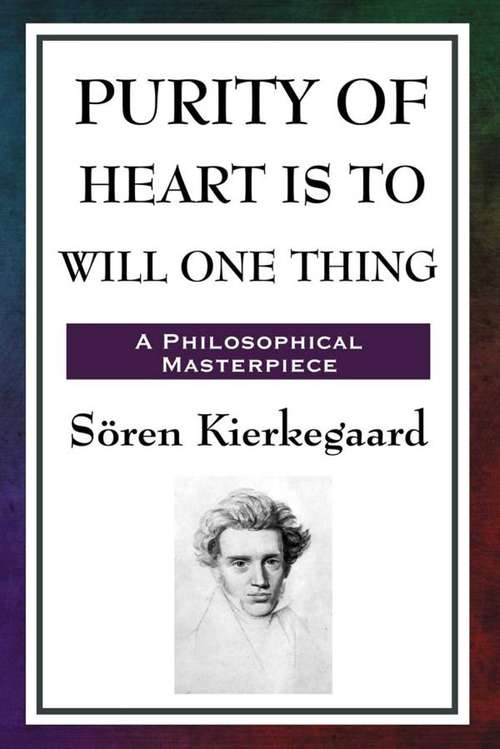 Book cover of Purity of Heart is to Will One Thing