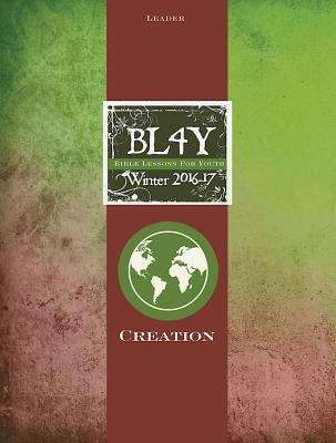 Bible Lessons for Youth Winter 2016-17 Leader: Creation