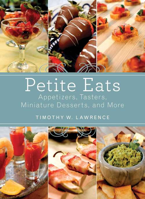 Book cover of Petite Eats: Appetizers, Tasters, Miniature Desserts, and More