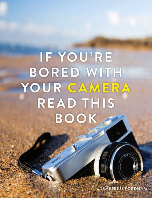 Book cover of If You're Bored With Your Camera Read This Book (If you're ... Read This Book #2)