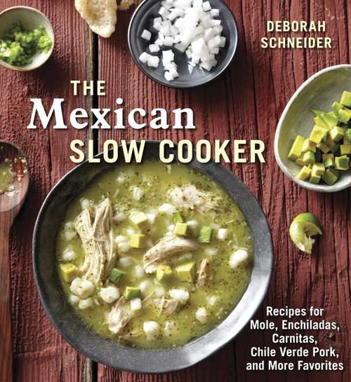 Book cover of The Mexican Slow Cooker: Recipes for Mole, Enchiladas, Carnitas, Chile Verde Pork, and More Favorites