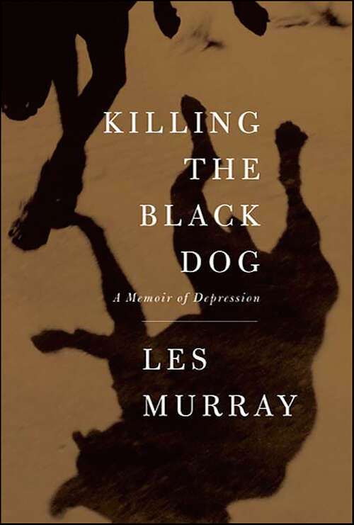 Book cover of Killing the Black Dog: A Memoir of Depression