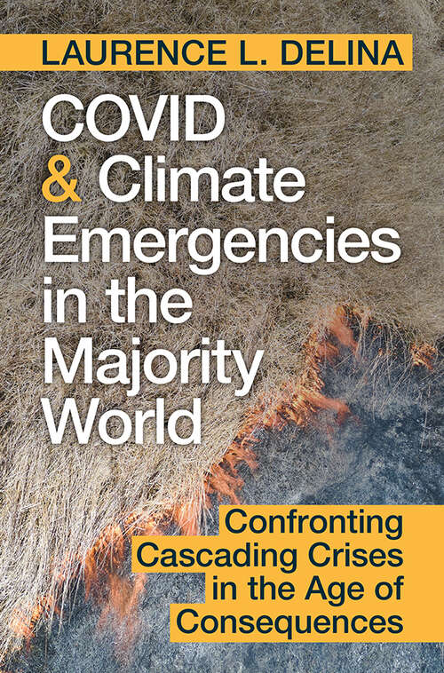 Book cover of COVID and Climate Emergencies in the Majority World: Confronting Cascading Crises in the Age of Consequences
