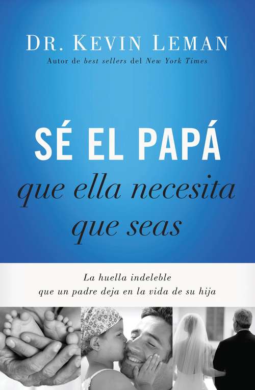Book cover of Sé el papá que ella necesita que seas