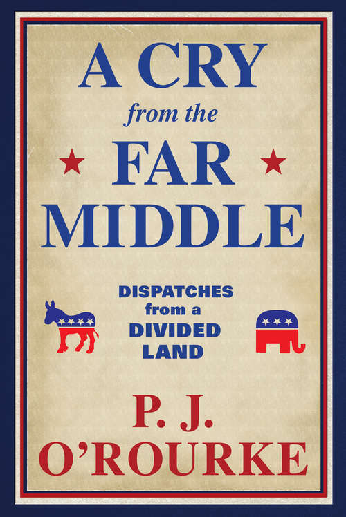 A Cry from the Far Middle: Dispatches from a Divided Land