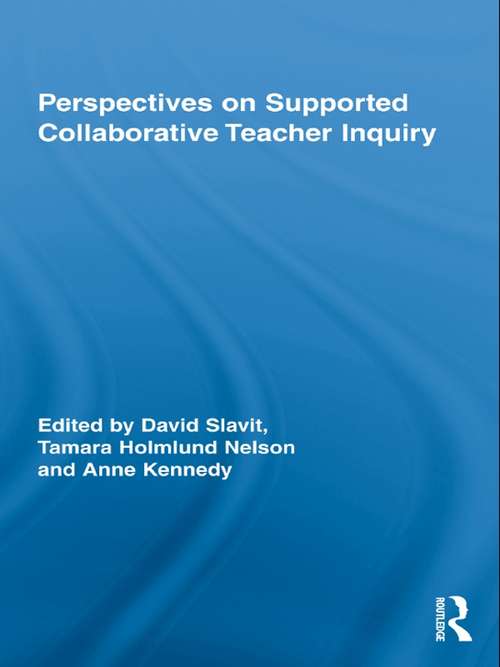 Perspectives on Supported Collaborative Teacher Inquiry (Routledge Research in Education)
