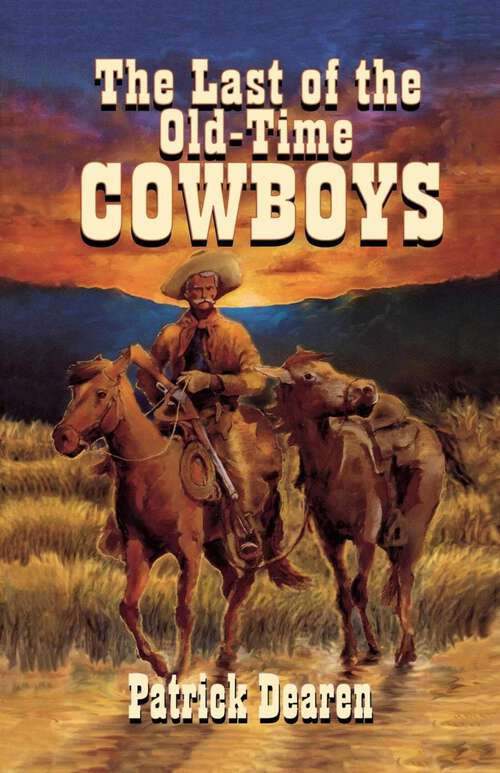 Book cover of Last of the Old-Time Cowboys
