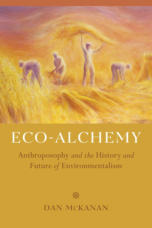 Book cover of Eco-Alchemy: Anthroposophy and the History and Future of Environmentalism