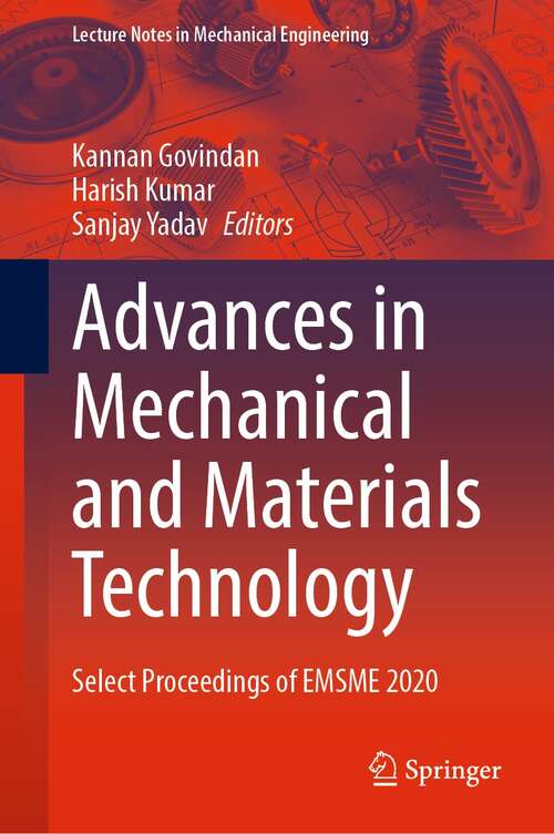 Advances in Mechanical and Materials Technology: Select Proceedings of EMSME 2020 (Lecture Notes in Mechanical Engineering)