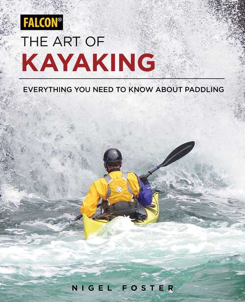 Book cover of The Art of Kayaking: Everything You Need to Know About Paddling