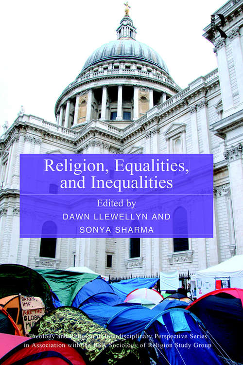 Religion, Equalities, and Inequalities (Theology and Religion in Interdisciplinary Perspective Series in Association with the BSA Sociology of Religion Study Group)