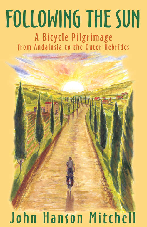 Following the Sun: A Bicycle Pilgrimage from Andalusia to the Outer Hebrides